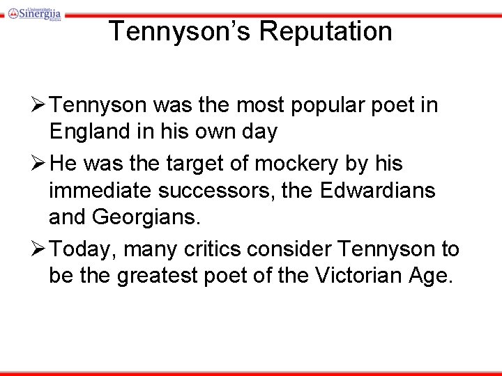 Tennyson’s Reputation Ø Tennyson was the most popular poet in England in his own