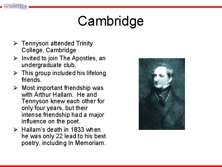 Cambridge Ø Tennyson attended Trinity College, Cambridge Ø Invited to join The Apostles, an