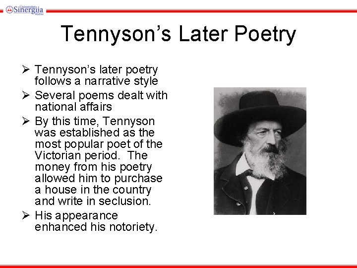 Tennyson’s Later Poetry Ø Tennyson’s later poetry follows a narrative style Ø Several poems