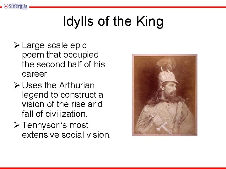 Idylls of the King Ø Large-scale epic poem that occupied the second half of