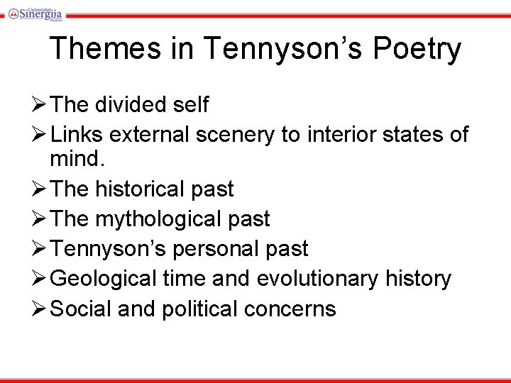 Themes in Tennyson’s Poetry Ø The divided self Ø Links external scenery to interior