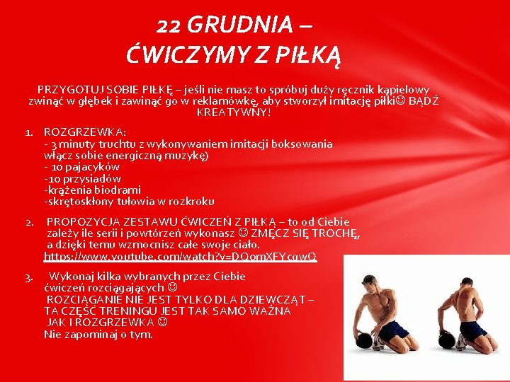 22 GRUDNIA – ĆWICZYMY Z PIŁKĄ PRZYGOTUJ SOBIE PIŁKĘ – jeśli nie masz to