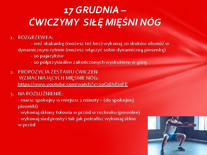 17 GRUDNIA – ĆWICZYMY SIŁĘ MIĘŚNI NÓG 1. ROZGRZEWKA: - weź skakankę (możesz też