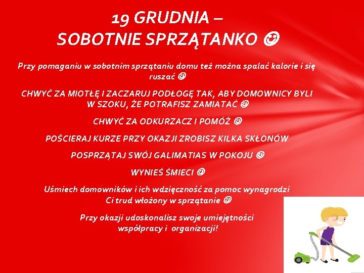 19 GRUDNIA – SOBOTNIE SPRZĄTANKO Przy pomaganiu w sobotnim sprzątaniu domu też można spalać