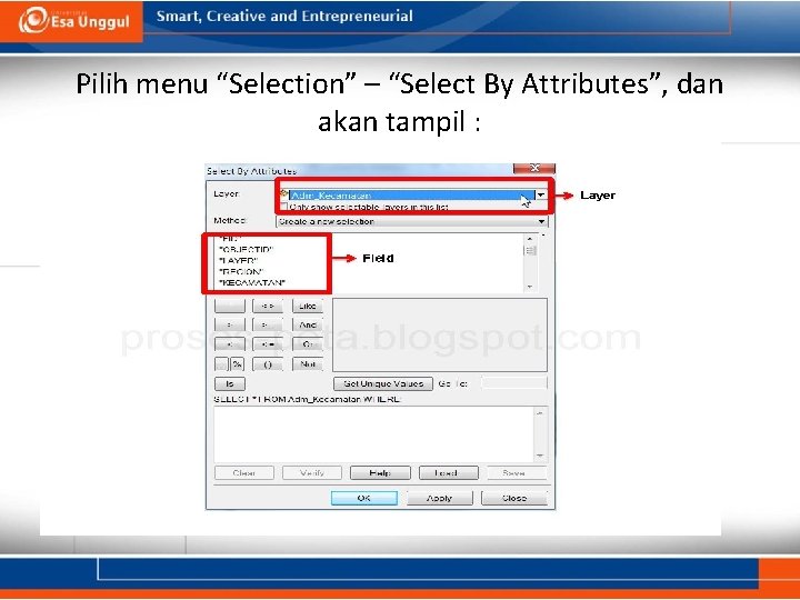 Pilih menu “Selection” – “Select By Attributes”, dan akan tampil : 