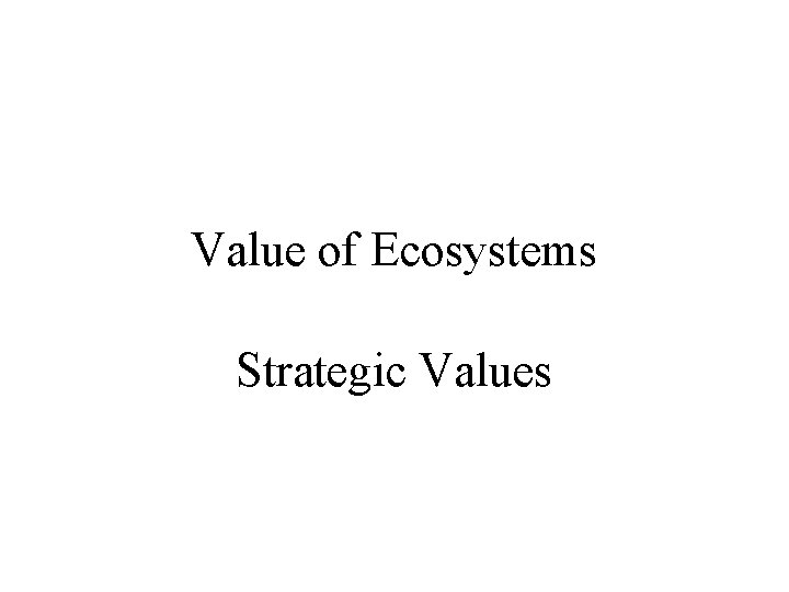 Value of Ecosystems Strategic Values 