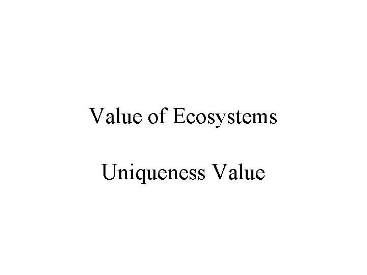 Value of Ecosystems Uniqueness Value 