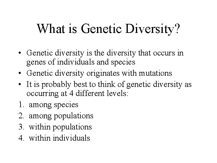 What is Genetic Diversity? • Genetic diversity is the diversity that occurs in genes