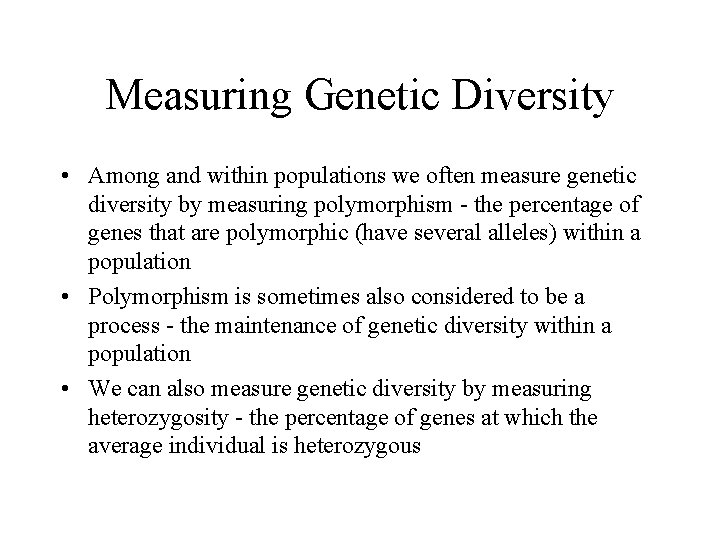 Measuring Genetic Diversity • Among and within populations we often measure genetic diversity by