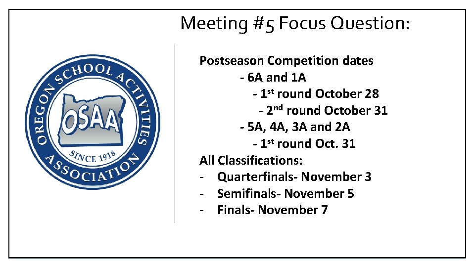 Meeting #5 Focus Question: Postseason Competition dates - 6 A and 1 A -