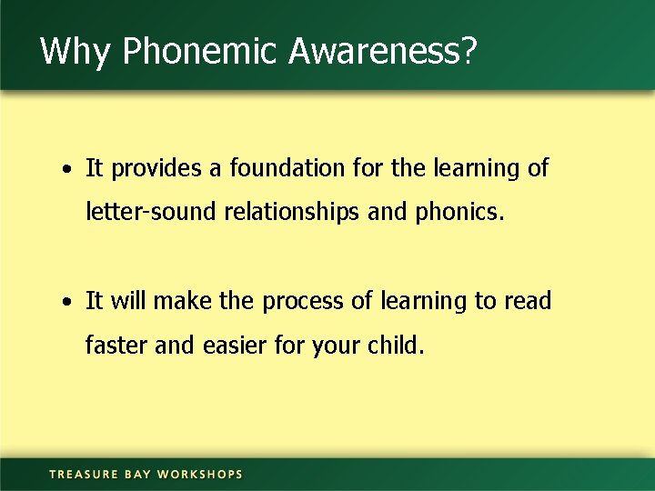 Why Phonemic Awareness? • It provides a foundation for the learning of letter-sound relationships