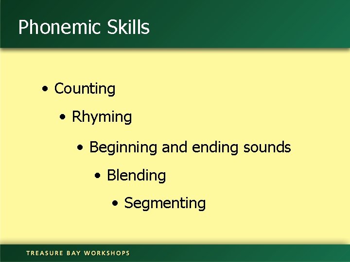 Phonemic Skills • Counting • Rhyming • Beginning and ending sounds • Blending •