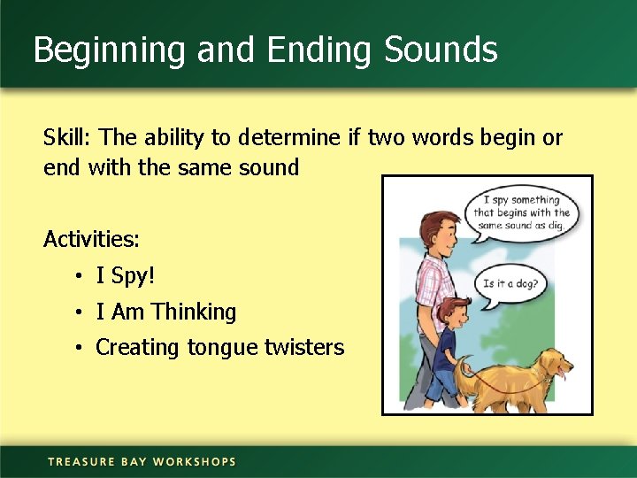 Beginning and Ending Sounds Skill: The ability to determine if two words begin or
