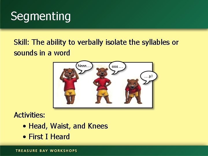 Segmenting Skill: The ability to verbally isolate the syllables or sounds in a word