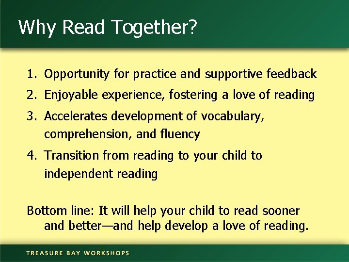 Why Read Together? 1. Opportunity for practice and supportive feedback 2. Enjoyable experience, fostering