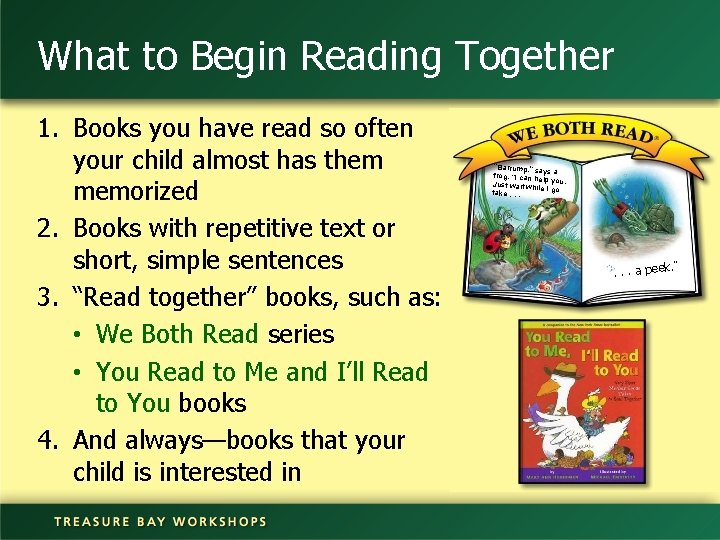 What to Begin Reading Together 1. Books you have read so often your child