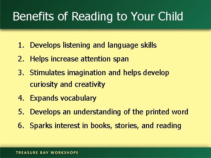 Benefits of Reading to Your Child 1. Develops listening and language skills 2. Helps
