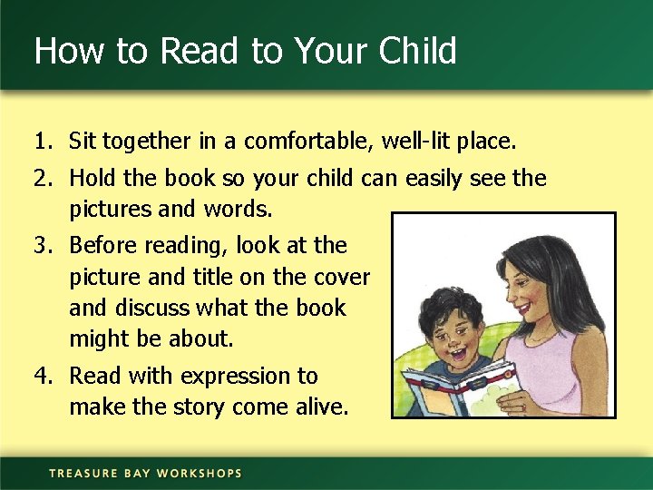 How to Read to Your Child 1. Sit together in a comfortable, well-lit place.