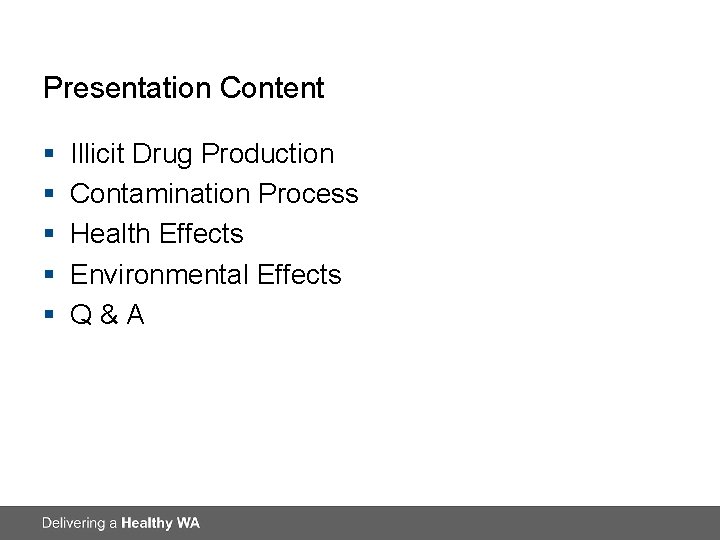 Presentation Content § § § Illicit Drug Production Contamination Process Health Effects Environmental Effects