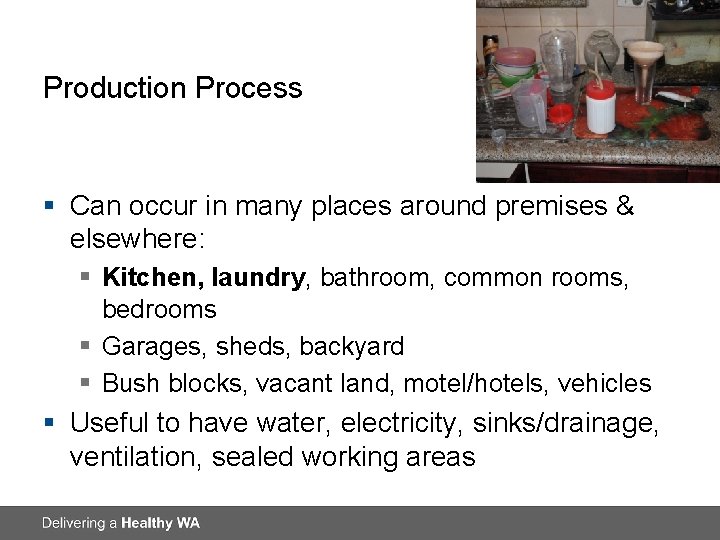 Production Process § Can occur in many places around premises & elsewhere: § Kitchen,