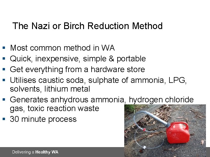 The Nazi or Birch Reduction Method § § Most common method in WA Quick,