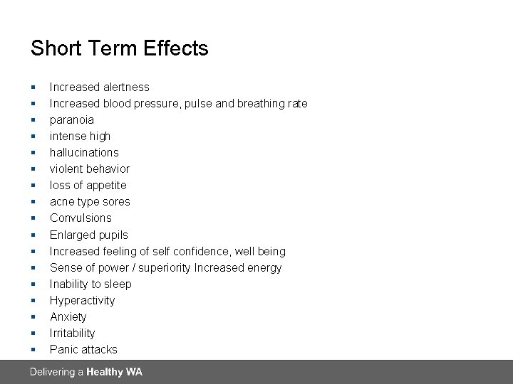 Short Term Effects § § § § § Increased alertness Increased blood pressure, pulse
