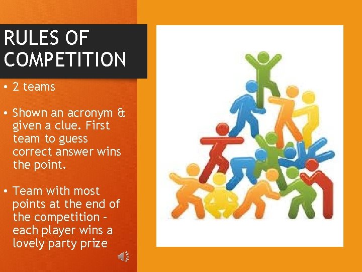 RULES OF COMPETITION • 2 teams • Shown an acronym & given a clue.