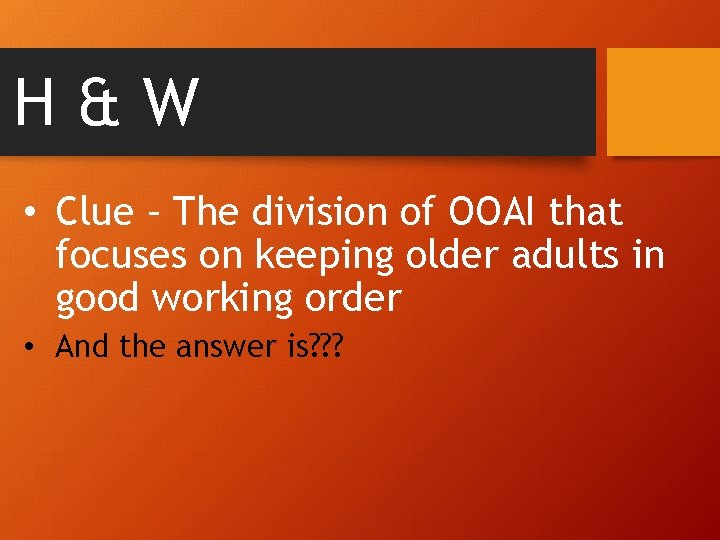 H&W • Clue – The division of OOAI that focuses on keeping older adults