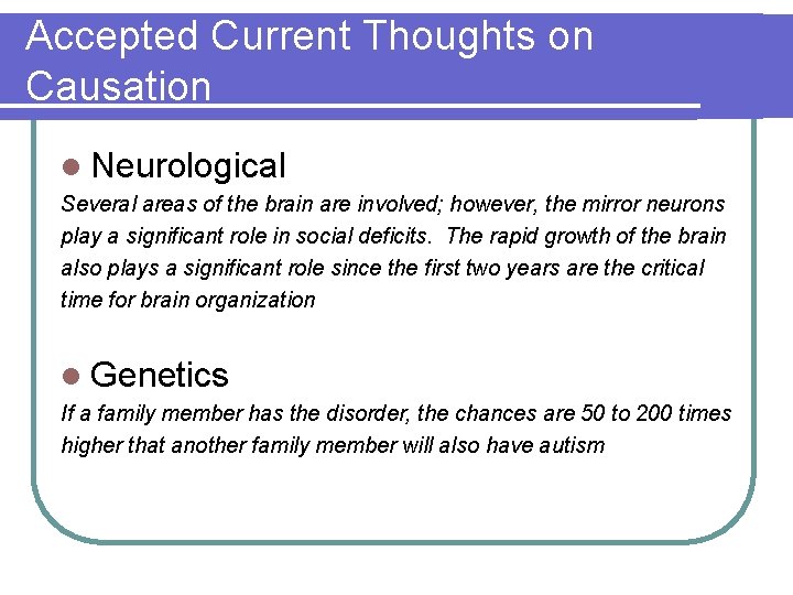Accepted Current Thoughts on Causation l Neurological Several areas of the brain are involved;