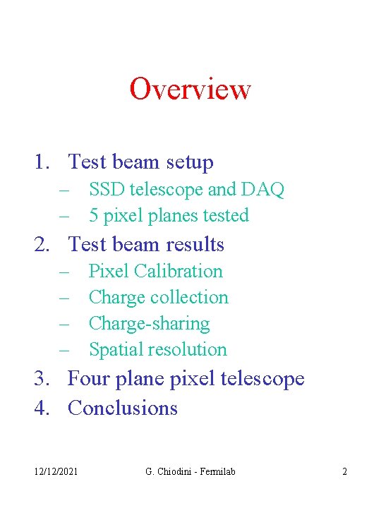 Overview 1. Test beam setup – SSD telescope and DAQ – 5 pixel planes