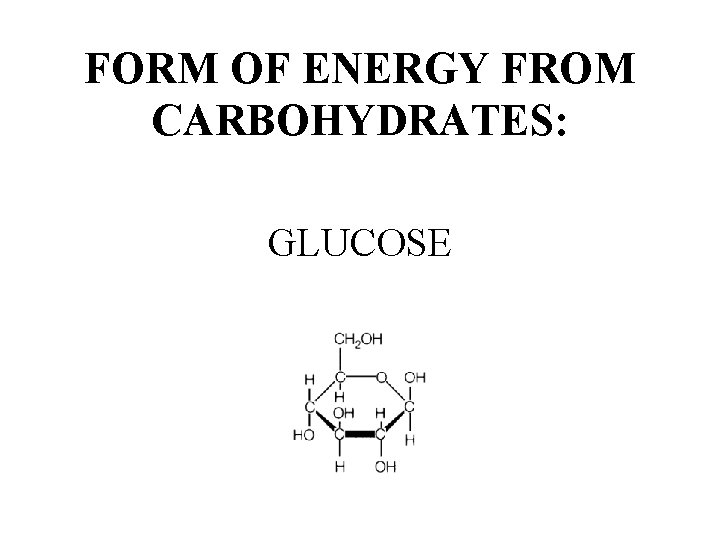FORM OF ENERGY FROM CARBOHYDRATES: GLUCOSE 