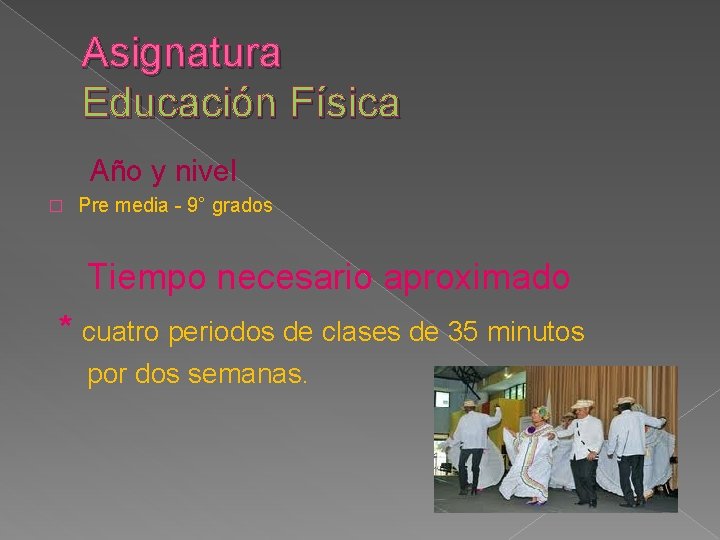 Asignatura Educación Física Año y nivel � Pre media - 9° grados Tiempo necesario