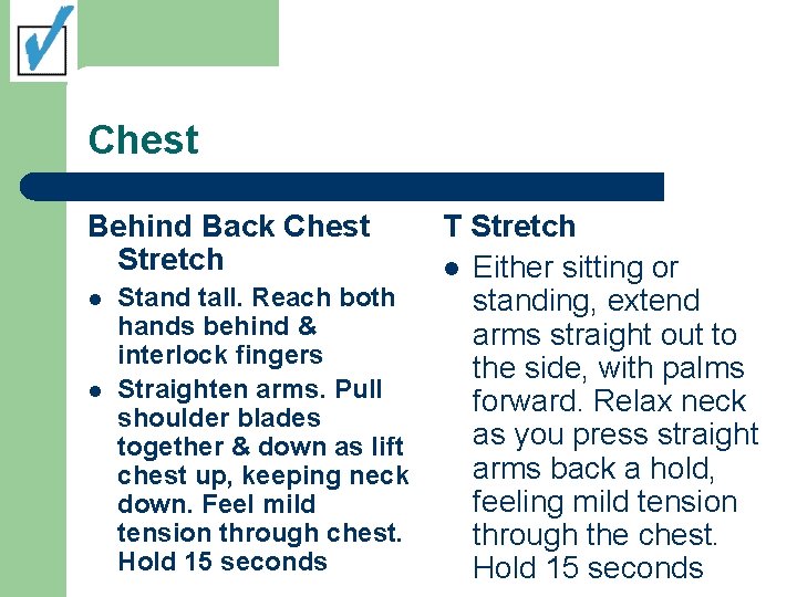 Chest Behind Back Chest Stretch l l Stand tall. Reach both hands behind &