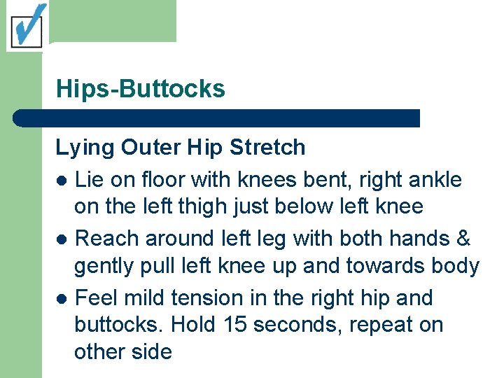 Hips-Buttocks Lying Outer Hip Stretch l Lie on floor with knees bent, right ankle