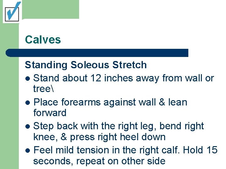 Calves Standing Soleous Stretch l Stand about 12 inches away from wall or tree