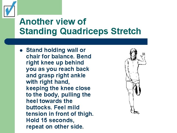 Another view of Standing Quadriceps Stretch l Stand holding wall or chair for balance.
