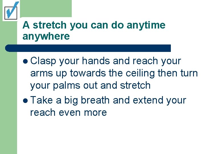 A stretch you can do anytime anywhere l Clasp your hands and reach your