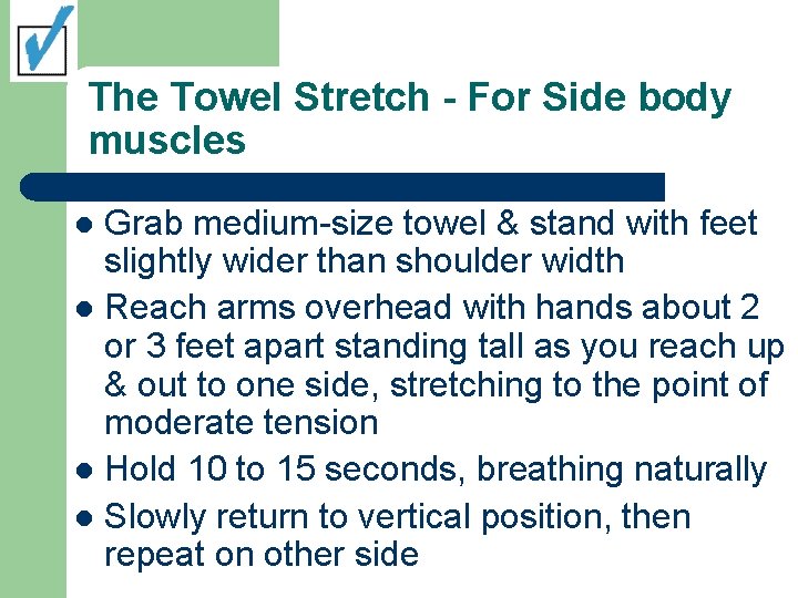 The Towel Stretch - For Side body muscles Grab medium-size towel & stand with