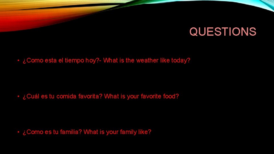 QUESTIONS • ¿Como esta el tiempo hoy? - What is the weather like today?