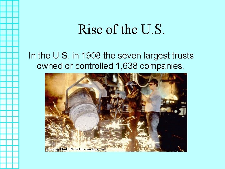 Rise of the U. S. In the U. S. in 1908 the seven largest