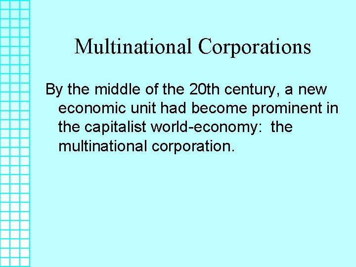 Multinational Corporations By the middle of the 20 th century, a new economic unit