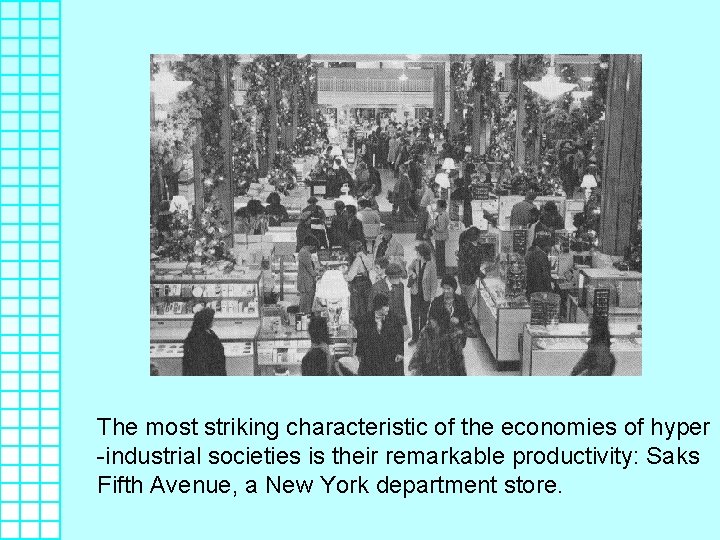 The most striking characteristic of the economies of hyper -industrial societies is their remarkable