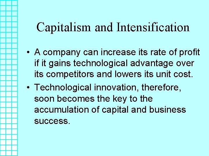 Capitalism and Intensification • A company can increase its rate of profit if it