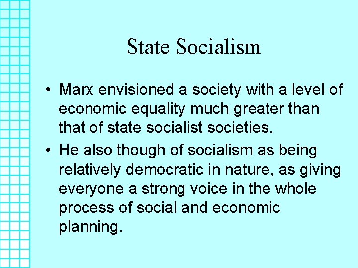State Socialism • Marx envisioned a society with a level of economic equality much