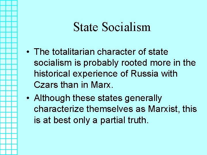 State Socialism • The totalitarian character of state socialism is probably rooted more in