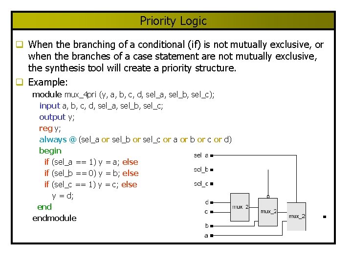 Priority Logic q When the branching of a conditional (if) is not mutually exclusive,