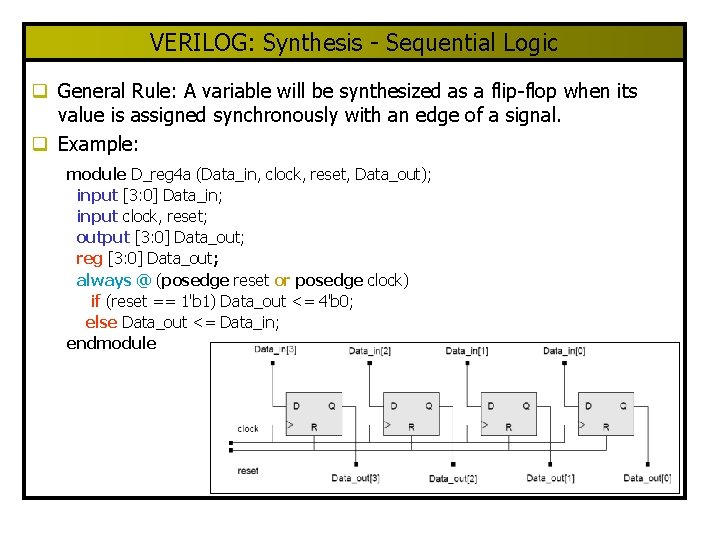 VERILOG: Synthesis - Sequential Logic q General Rule: A variable will be synthesized as