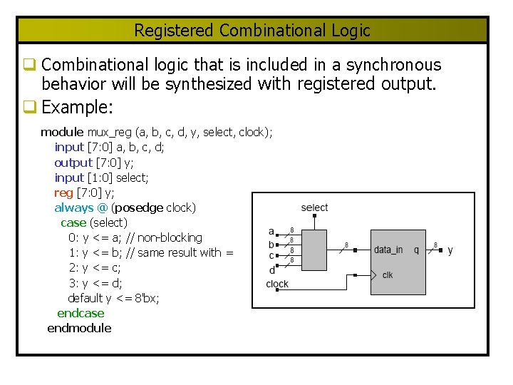 Registered Combinational Logic q Combinational logic that is included in a synchronous behavior will