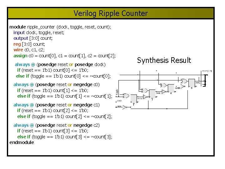 Verilog Ripple Counter module ripple_counter (clock, toggle, reset, count); input clock, toggle, reset; output