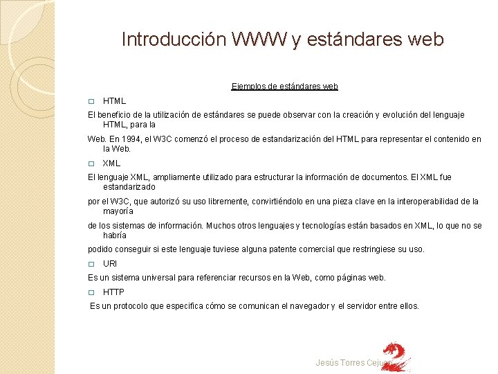 Introducción WWW y estándares web Ejemplos de estándares web � HTML El beneficio de